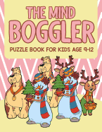 The Mind Boggler: Puzzle Book for Kids Age 9 12