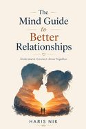 The Mind Guide to Better Relationships