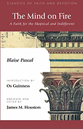 The Mind on Fire: A Faith for the Skeptical and Indifferent