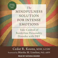 The Mindfulness Solution for Intense Emotions: Take Control of Borderline Personality Disorder with Dbt
