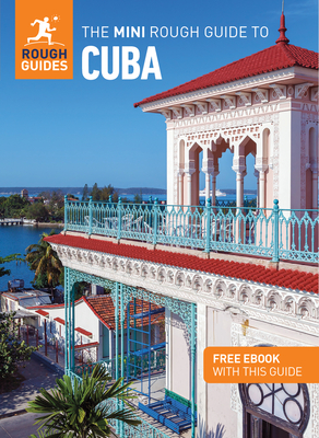 The Mini Rough Guide to Cuba: Travel Guide with eBook - Guides, Rough, and Boobbyer, Claire