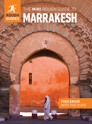 The Mini Rough Guide to Marrakesh: Travel Guide with eBook - Guides, Rough, and Morrison, Alice