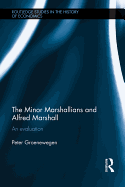 The Minor Marshallians and Alfred Marshall: An Evaluation
