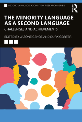 The Minority Language as a Second Language: Challenges and Achievements - Cenoz, Jasone (Editor), and Gorter, Durk (Editor)
