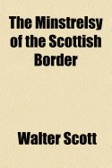 The Minstrelsy of the Scottish Border