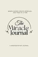 The Miracle Journal: Your Guided Manifestation & Gratitude Journal