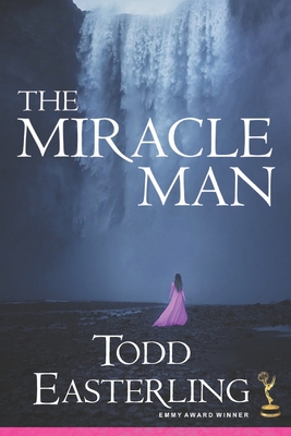 The Miracle Man - Easterling, Todd