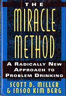 The Miracle Method: A Radically New Approach to Problem Drinking