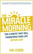 The Miracle Morning: The 6 Habits That Will Transform Your Life Before 8AM