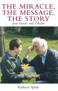 The Miracle, the Message, the Story: Jean Vanier and L'Arche