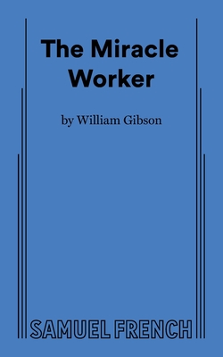 The Miracle Worker - Gibson, William, Dr.