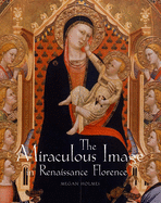 The Miraculous Image in Renaissance Florence