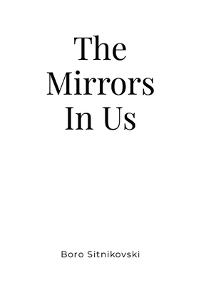 The Mirrors In Us - Sitnikovski, Boro
