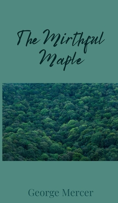 The Mirthful Maple - Mercer, George