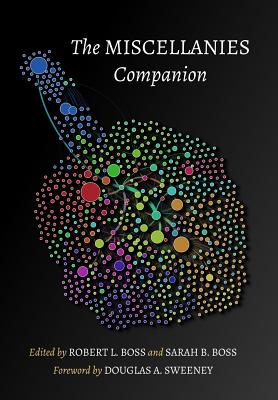 The Miscellanies Companion - Boss, Robert L (Editor), and Boss, Sarah B (Editor), and Sweeney, Douglas a (Foreword by)