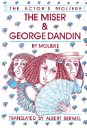 The Miser & George Dandin: The Actor's Moliere, Volume 1