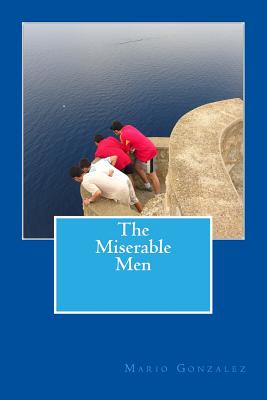 The Miserable Men - Gonzalez, Mario