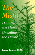 The Misfit: Haunting the Human-Unveiling the Divine