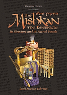 The Mishkan - The Tabernacle: Its Structure and Its Sacred Vessels