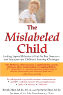 The Mislabeled Child: Looking Beyond Behavior to Find the True Sources -- And Solutions -- For Children's Learning Challenges