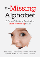 The Missing Alphabet: A Parents' Guide to Developing Creative Thinking in Kids