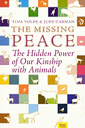 The Missing Peace: The Hidden Power of Our Kinship with Animals