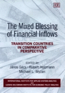 The Mixed Blessing of Financial Inflows: Transition Countries in Comparative Perspective - G�cs, J�nos (Editor), and Holzmann, Robert (Editor), and Wyzan, Michael L (Editor)