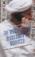 The Mobile Phone Revolution in Morocco: Cultural and Economic Transformations