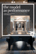 The Model as Performance: Staging Space in Theatre and Architecture