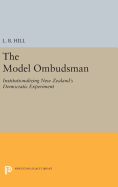 The Model Ombudsman: Institutionalizing New Zealand's Democratic Experiment