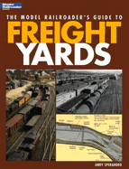 The Model Railroader's Guide to Freight Yards