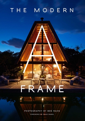 The Modern A-Frame - Rahn, Ben (Photographer), and Randl, Chad (Introduction by)