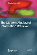 The Modern Algebra of Information Retrieval
