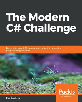 The Modern C# Challenge: Become an expert C# programmer by solving interesting programming problems - Stephens, Rod