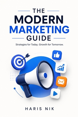 The Modern Marketing Guide - Nik, Haris