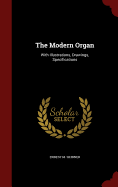The Modern Organ: With Illustrations, Drawings, Specifications
