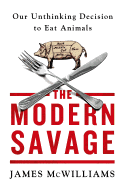 The Modern Savage: Our Unthinking Decision to Eat Animals