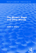 The Modern Stage and Other Worlds (Routledge Revivals)