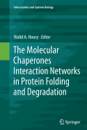 The Molecular Chaperones Interaction Networks in Protein Folding and Degradation