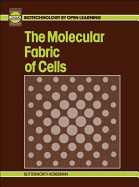 The Molecular Fabric of Cells