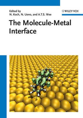 The Molecule-Metal Interface - Koch, Norbert (Editor), and Ueno, Nobuo (Editor), and Wee, Andrew T. S. (Editor)