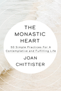 The Monastic Heart: 50 Simple Practices for a Contemplative and Fulfilling Life