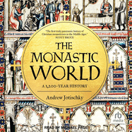 The Monastic World: A 1,200-Year History