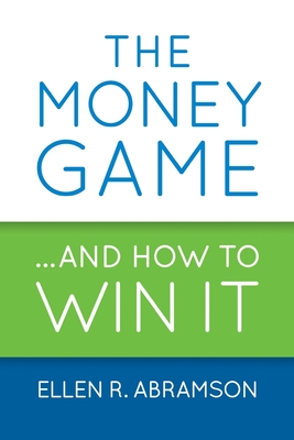 The Money Game and How to Win It - Abramson, Ellen R