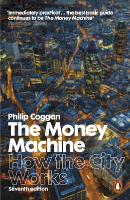 The Money Machine: How the City Works - Coggan, Philip