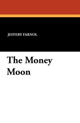 The Money Moon - Farnol, Jeffery