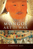 The Mongol Art of War: Chinggis Khan and the Mongol Military System