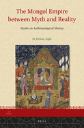 The Mongol Empire Between Myth and Reality: Studies in Anthropological History