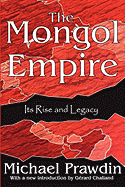 The Mongol Empire: Its Rise and Legacy