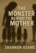 The Monster Behind the Mother